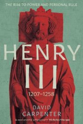 book Henry III: 1207-1258 (The English Monarchs Series): The Rise to Power and Personal Rule, 1207-1258