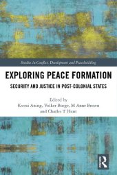 book Exploring Peace Formation: Security and Justice in Post-colonial States