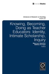 book Knowing, Becoming, Doing As Teacher Educators : Identity, Intimate Scholarship, Inquiry