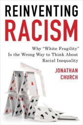 book Reinventing Racism: Why “White Fragility” Is the Wrong Way to Think about Racial Inequality