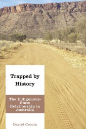 book Trapped by History: The Indigenous-State Relationship in Australia