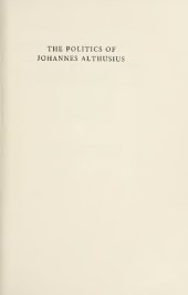 book The Politics of Johannes Althusius: An Abridged Translation of the Third Edition of Politica Methodice Digesta, atque Exemplis Sacris et Profanis Ilustrata