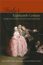 book Italy's Eighteenth Century : Gender and Culture in the Age of the Grand Tour