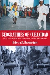 book Geographies of Cubanidad : Place, Race, and Musical Performance in Contemporary Cuba