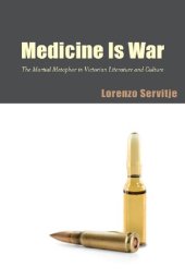 book Medicine Is War: The Martial Metaphor in Victorian Literature and Culture