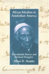 book African Muslims in Antebellum America: Transatlantic Stories and Spiritual Struggles