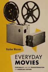 book Everyday Movies: Portable Film Projectors and the Transformation of American Culture