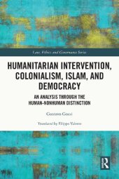 book Humanitarian Intervention, Colonialism, Islam, and Democracy: An Analysis Through the Human-Nonhuman Distinction