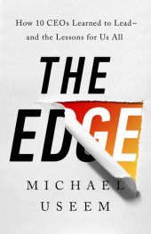 book The Edge: How Ten CEOs Learned to Lead--And the Lessons for Us All