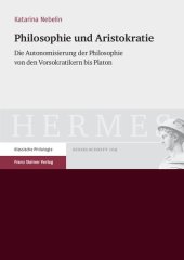 book Philosophie und Aristokratie: Die Autonomisierung der Philosophie von den Vorsokratikern bis Platon