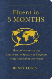 book Fluent in 3 Months: How Anyone at Any Age Can Learn to Speak Any Language from Anywhere in the World