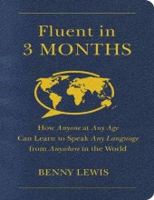 book Fluent in 3 Months: How Anyone at Any Age Can Learn to Speak Any Language from Anywhere in the World