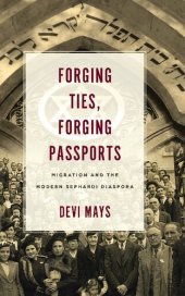 book Forging Ties, Forging Passports: Migration and the Modern Sephardi Diaspora