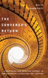 book The Converso's Return: Conversion and Sephardi History in Contemporary Literature and Culture