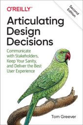 book Articulating Design Decisions: Communicate with Stakeholders, Keep Your Sanity, and Deliver the Best User Experience