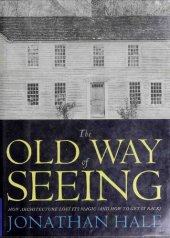 book The Old Way of Seeing: How Architecture Lost Its Magic - And How to Get It Back