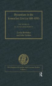 book Byzantium in the Iconoclast Era (ca 680–850): The Sources: An Annotated Survey (Birmingham Byzantine and Ottoman Studies)