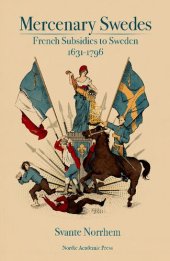 book Mercenary Swedes : French subsidies to Sweden 1631-1796