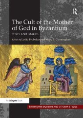 book The Cult of the Mother of God in Byzantium: Texts and Images (Birmingham Byzantine and Ottoman Studies)