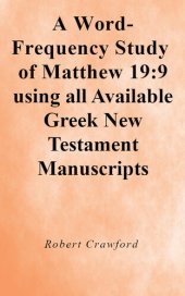 book A Word-Frequency Study of Matthew 19:9 using all Available Greek New Testament Manuscripts