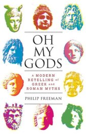 book Oh My Gods: A Modern Retelling of Greek and Roman Myths