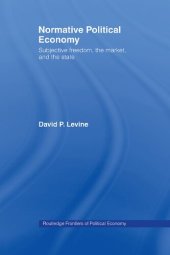 book Normative Political Economy: Subjective freedom, the market, and the state