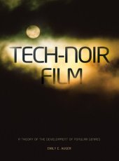 book Tech-Noir Film: A Theory of the Development of Popular Genres