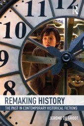 book Remaking History: The Past in Contemporary Historical Fictions