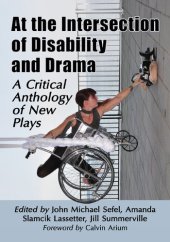 book At the Intersection of Disability and Drama: A Critical Anthology of New Plays