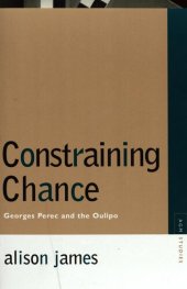 book Constraining Chance: Georges Perec and the Oulipo