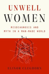 book Unwell Women: A Journey Through Medicine and Myth in a Man-Made World