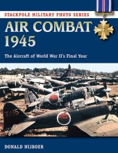 book Air Combat 1945: The Aircraft of World War II's Final Year