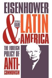 book Eisenhower and Latin America: The Foreign Policy of Anticommunism