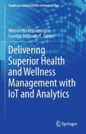 book Delivering Superior Health and Wellness Management with IoT and Analytics (Healthcare Delivery in the Information Age)