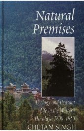 book Natural Premises: Ecology and Peasant Life in the Western Himalaya, 1800-1950