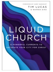 book Liquid Church : 6 Powerful Currents to Saturate Your City for Christ