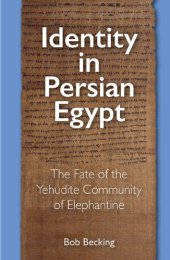 book Identity in Persian Egypt: The Fate of the Yehudite Community of Elephantine