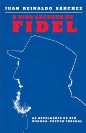 book A vida secreta de Fidel – As revelações de seu guarda-costas pessoal