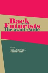 book Back to the Futurists: The Avant-Garde and its Legacy
