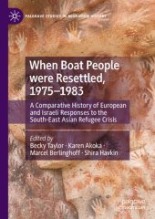 book When Boat People were Resettled, 1975–1983: A Comparative History of European and Israeli Responses to the South-East Asian Refugee Crisis