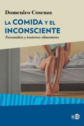 book La comida y el inconsciente : psicoanálisis y trastornos alimentarios