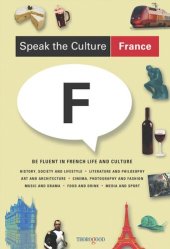 book Speak the Culture: France: Be Fluent in French Life and Culture