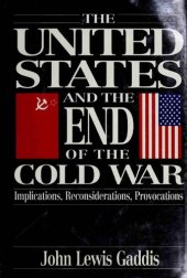 book The United States and the End of the Cold War: Implications, Reconsiderations, Provocations