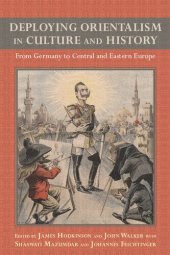 book Deploying Orientalism in Culture and History: From Germany to Central and Eastern Europe