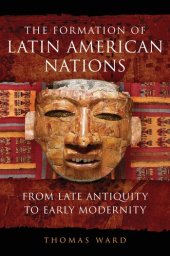 book The Formation of Latin American Nations: From Late Antiquity to Early Modernity