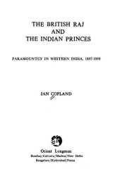 book The British Raj and the Indian Princes: Paramountcy in Western India, 1857-1930