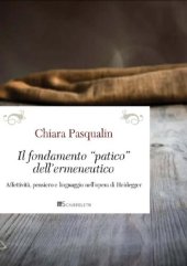 book Il fondamento «patico» dell'ermeneutico. Affettività, pensiero e linguaggio nell'​opera di Heidegger