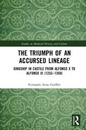 book The Triumph of an Accursed Lineage: Kingship in Castile from Alfonso X to Alfonso XI (1252-1350)