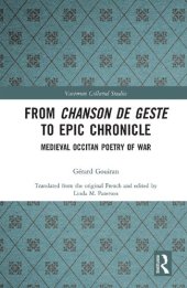 book From Chanson de Geste to Epic Chronicle: Medieval Occitan Poetry of War