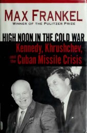 book High noon in the Cold War : Kennedy, Khrushchev, and the Cuban Missile Crisis